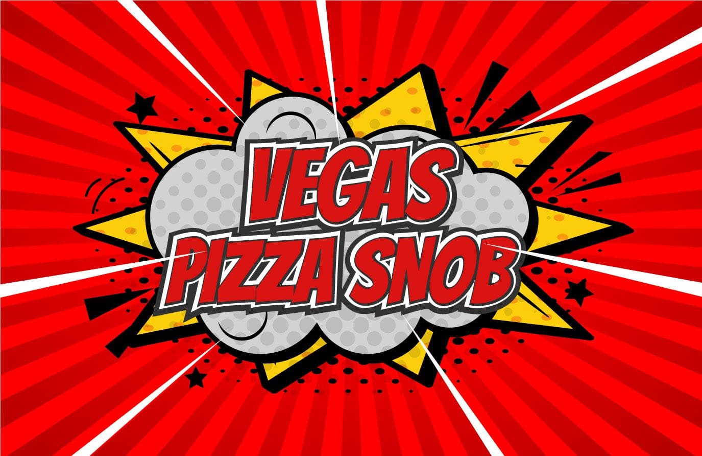 A red and yellow comic book background with the words vegas pizza snob.